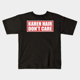 Karen Hair Don't Care Funny Karen Meme Kids T-Shirt